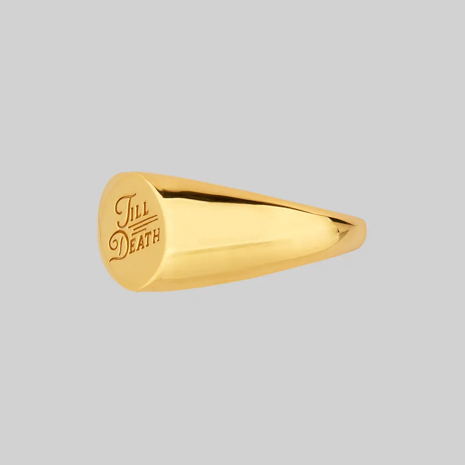 TILL DEATH. Promise Signet Ring - Gold